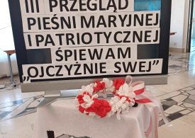 III Przegląd Pieśni Maryjnej i Patriotycznej: „ Śpiewam Ojczyźnie swej"